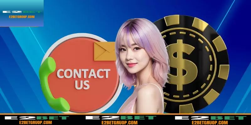 Điểm qua các trường hợp cần liên hệ E2BET