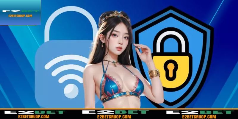 Thông tin cơ bản về quyền riêng tư tại E2BET cần nắm