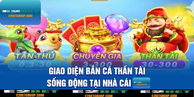 Giao diện bắn cá Thần Tài sống động tại trang game